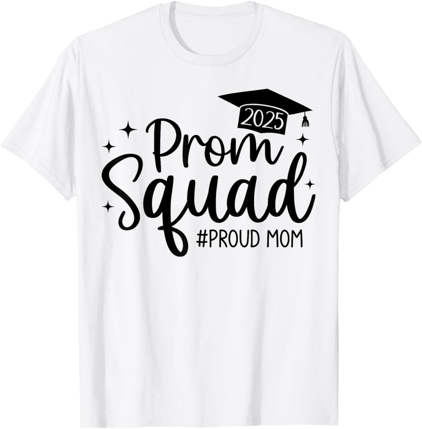 Prom Squad 2025 Proud Mom Graduate Prom Class of 2025 T-Shirt