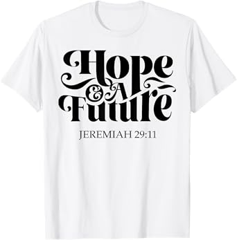 Hope And A Future T-Shirt