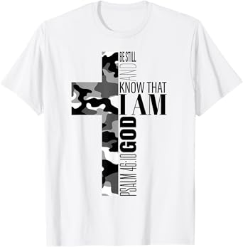 Be Still And Know That I Am God Christian Verse Camo Cross T-Shirt