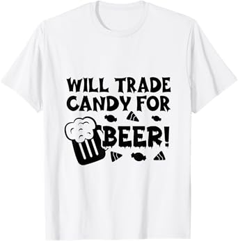 Will Trade Candy for Beer Funny Halloween T-Shirt