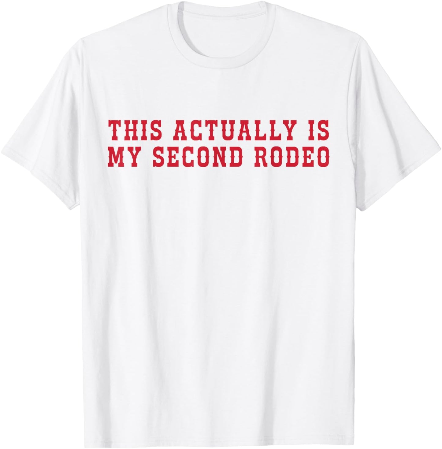 This Actually Is My Second Rodeo Funny Cowboy Country T-Shirt