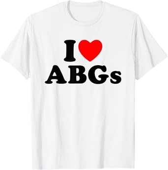 I Love ABGs I Heart ABGs Funny Asian Baby Girls Lover T-Shirt