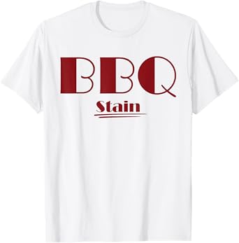 BBQ Stain On My White T-Shirt