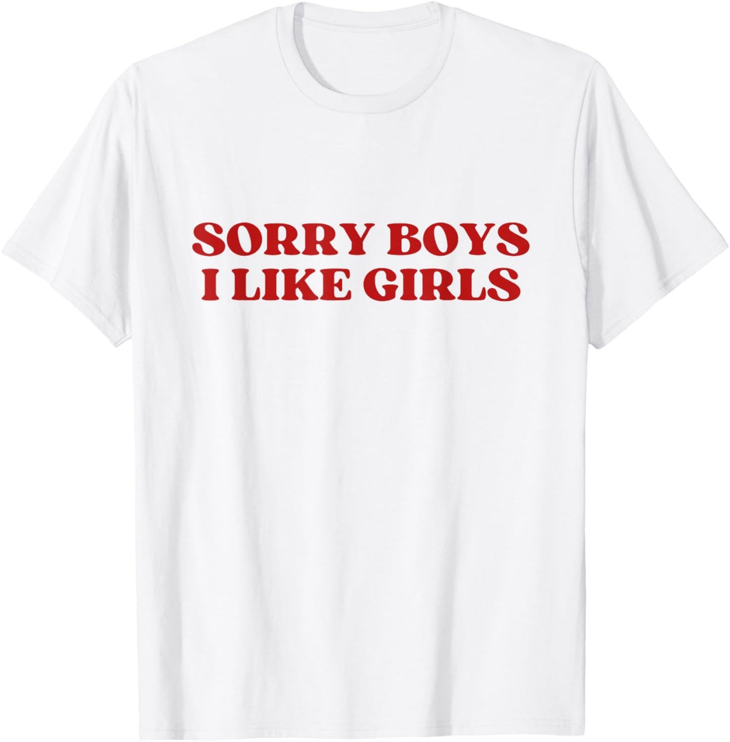 Sorry Boys I Like Girls Y2k Aesthetic Trendy LGBTQ Lesbian T-Shirt
