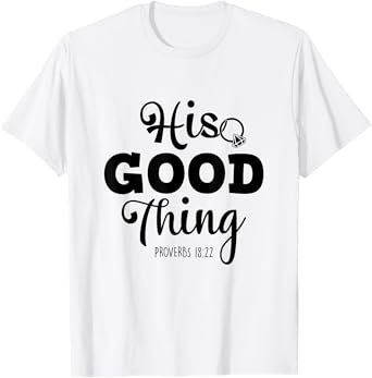 He Good Thing Christian Couple Husband & Wife Anniversary T-Shirt