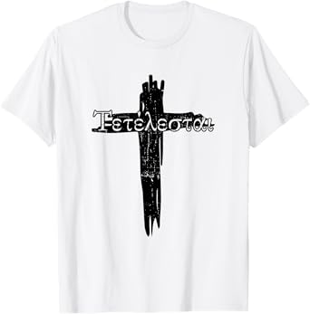 Faith in Jesus Bible God Christian Quotes Tetelestai Jesus Christ Christian Faith T-Shirt