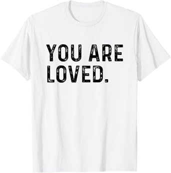 You Are Loved | Deluxe Vintage Christian T-shirt Gift T-Shirt