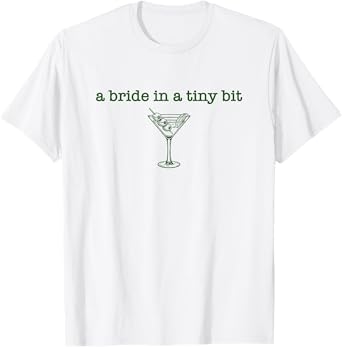 A Bride in a Tiny Bit Bride Cocktail Funny Bachelorette T-Shirt