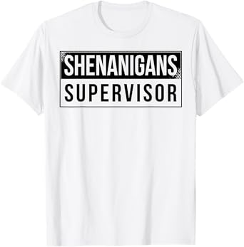 Shenanigans Supervisor T-Shirt