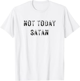 Not Today Satan Funny Graphic T-Shirt