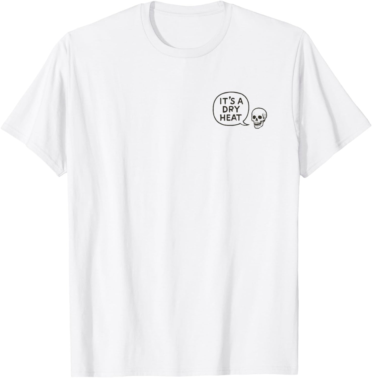 It's a Dry Heat Arizona T-Shirt