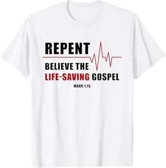 Repent, Believe The Life-Saving Gospel โ Heartbeat EKG Faith T-Shirt