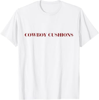 Cowboy Cushions Western Humor Funny Cowgirl T-Shirt