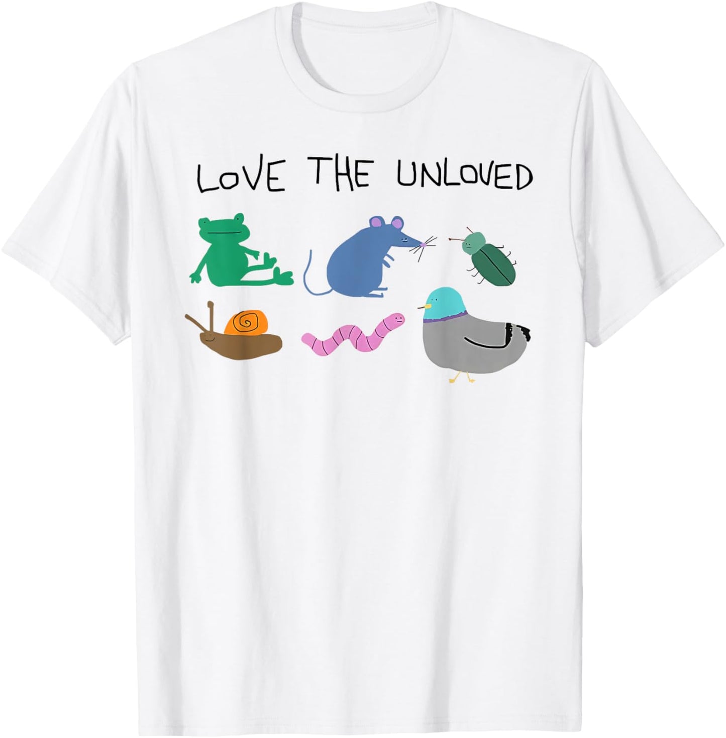 Love the unloved men women T-Shirt