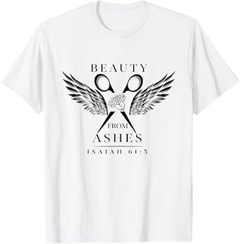 Beauty From Ashes Hairdresser Christian Hairstylist T-Shirt