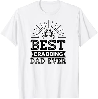 Best Crabbing Dad Ever Funny Crabbing Christmas Gift T-Shirt