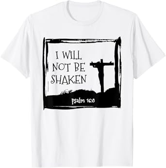 I will not be Shaken Christian & Jesus T-Shirt
