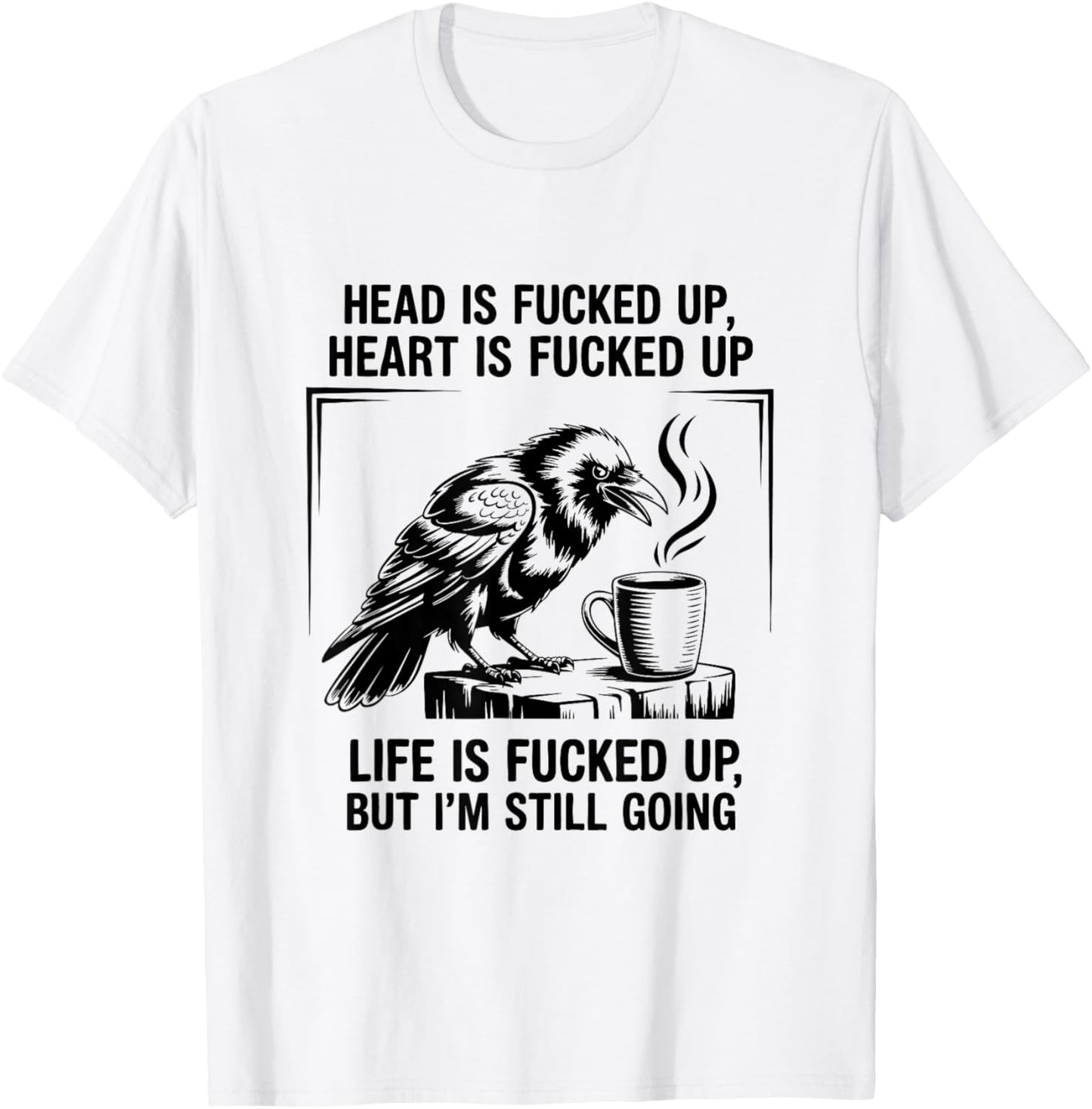 Head Is Fucked Up Heart Is Fucked Up Raven T-Shirt