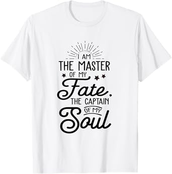 I'm The Master Of My Fate The Captain Of My Soul Christian T-Shirt