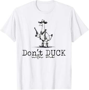 Donโt Duck With Me Tee - Funny Angry Duck Cowboys T-Shirt