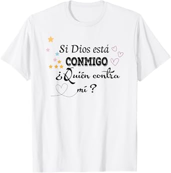 Si Dios está conmigo, ¿quién contra mí? T-Shirt
