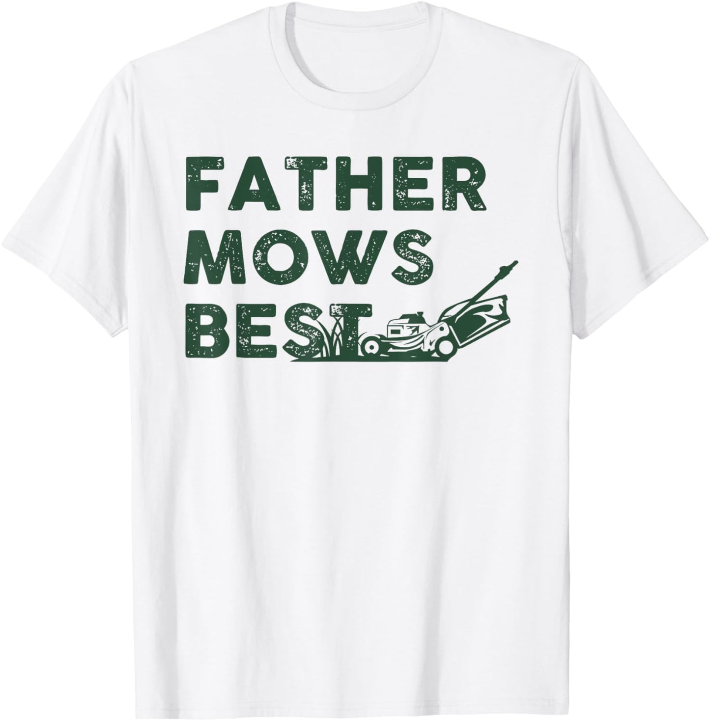 Father Mows Best Funny Fathers Day Dad Jokes Lawn Mowing T-Shirt