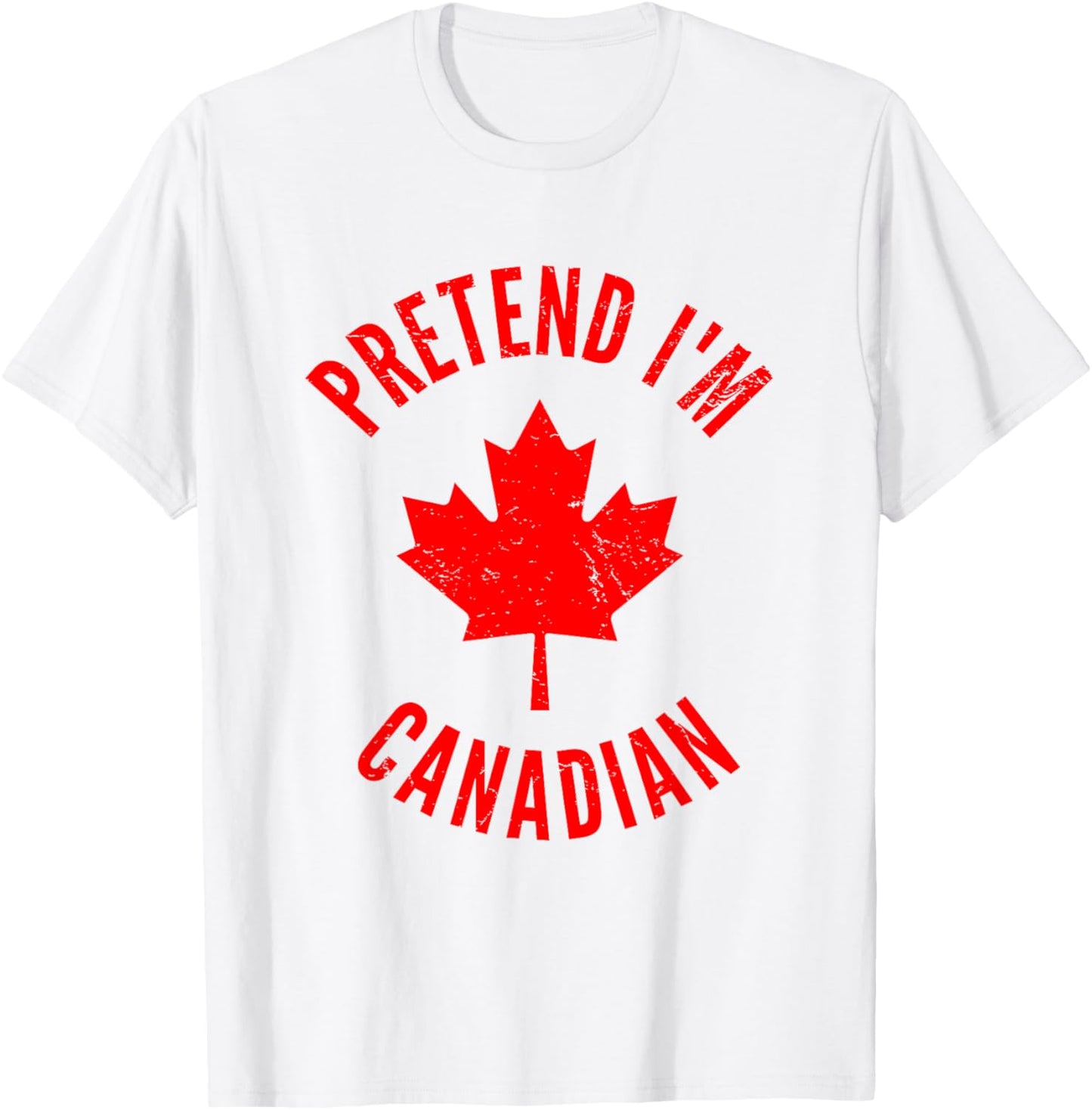 Pretend I'm Canadian Canada Day Canadian Halloween Costume T-Shirt