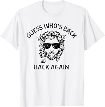 Guess Who's Back Back Again Happy Easter Jesus Christian T-Shirt