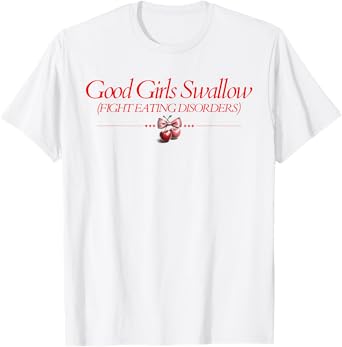 Good Girls Swallow Fight Eating Disorders T-Shirt