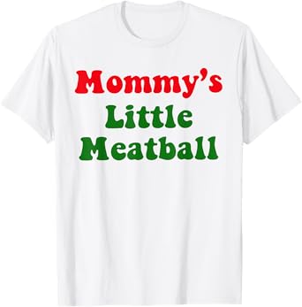 Mommy's Little Meatball T-Shirt