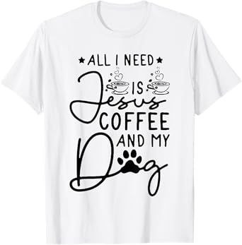 all i need is jesus coffee and my dog T-Shirt for Men Women