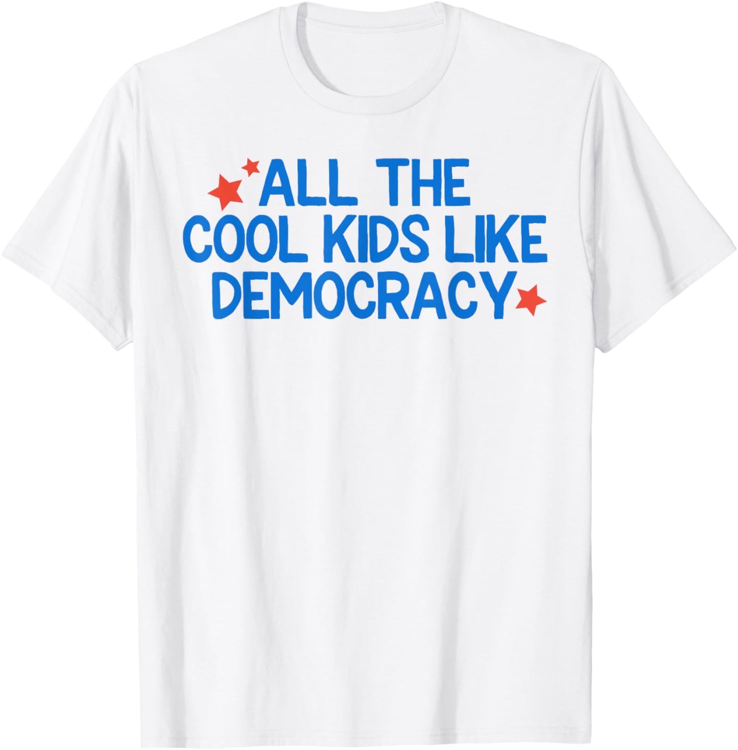 All the Cool Kids Like Democracy 4th July Patriotic T-Shirt