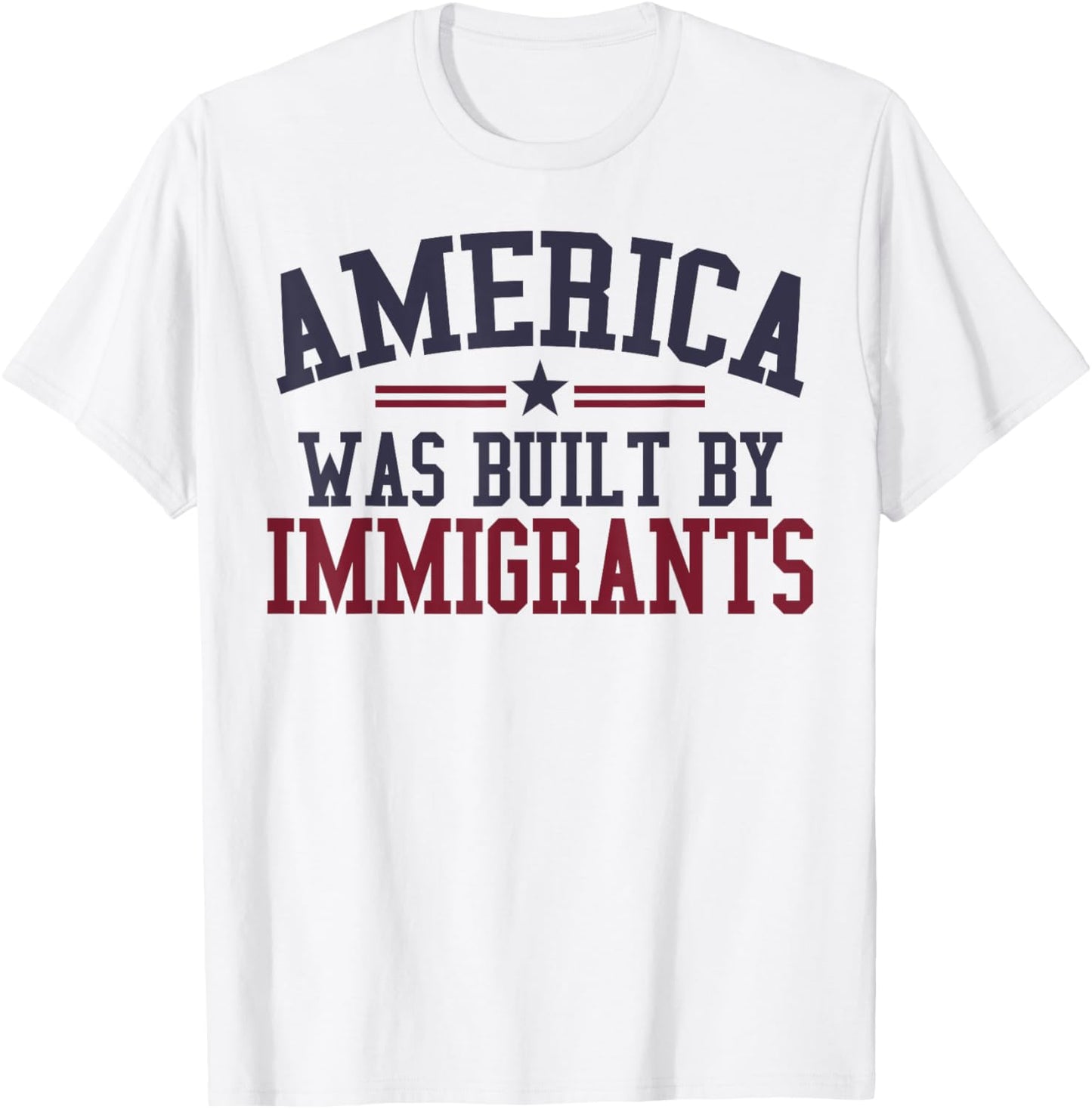 America Was Built By Immigrants T-Shirt
