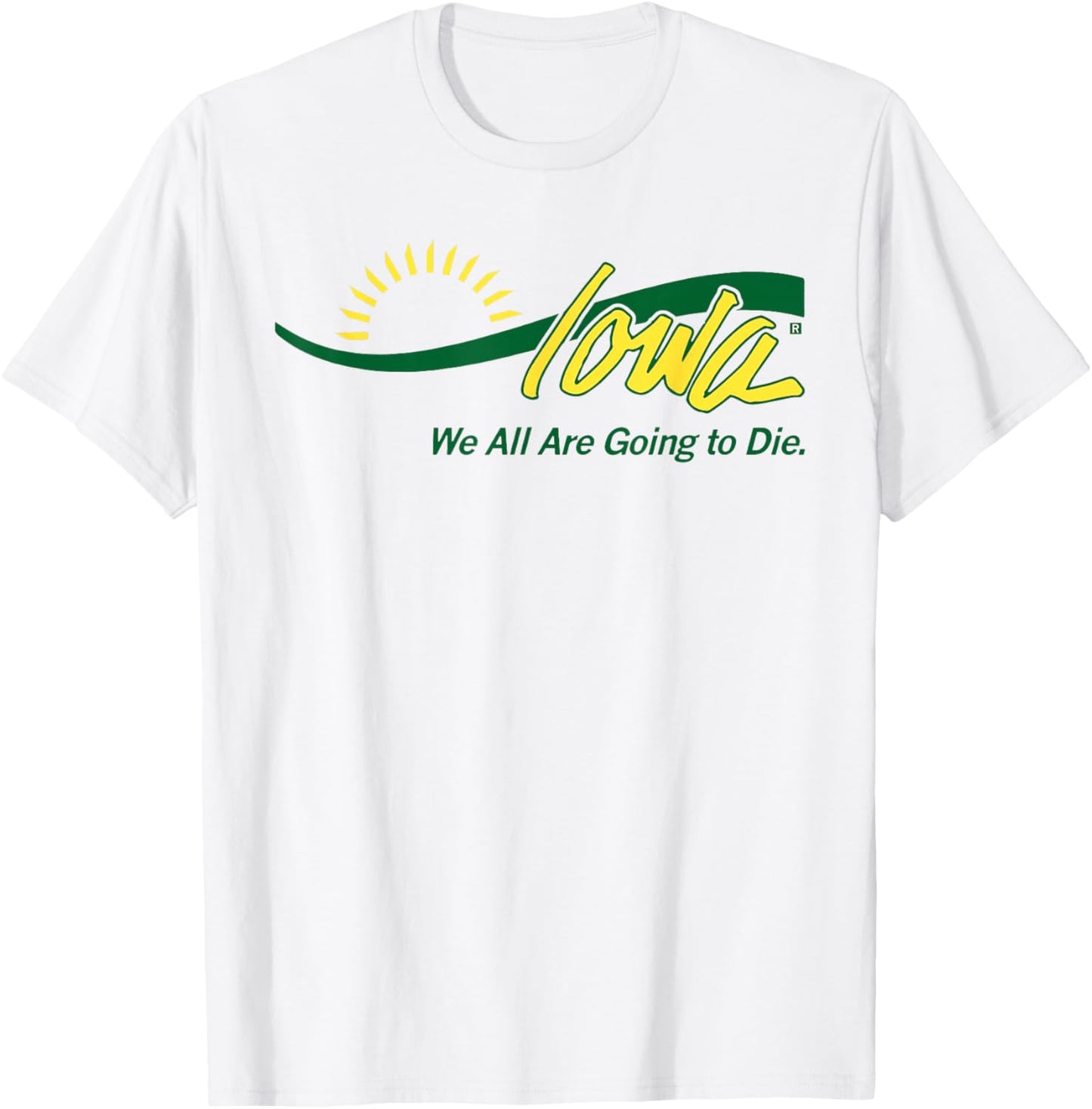 Lowa We All Are Going To Die T-Shirt