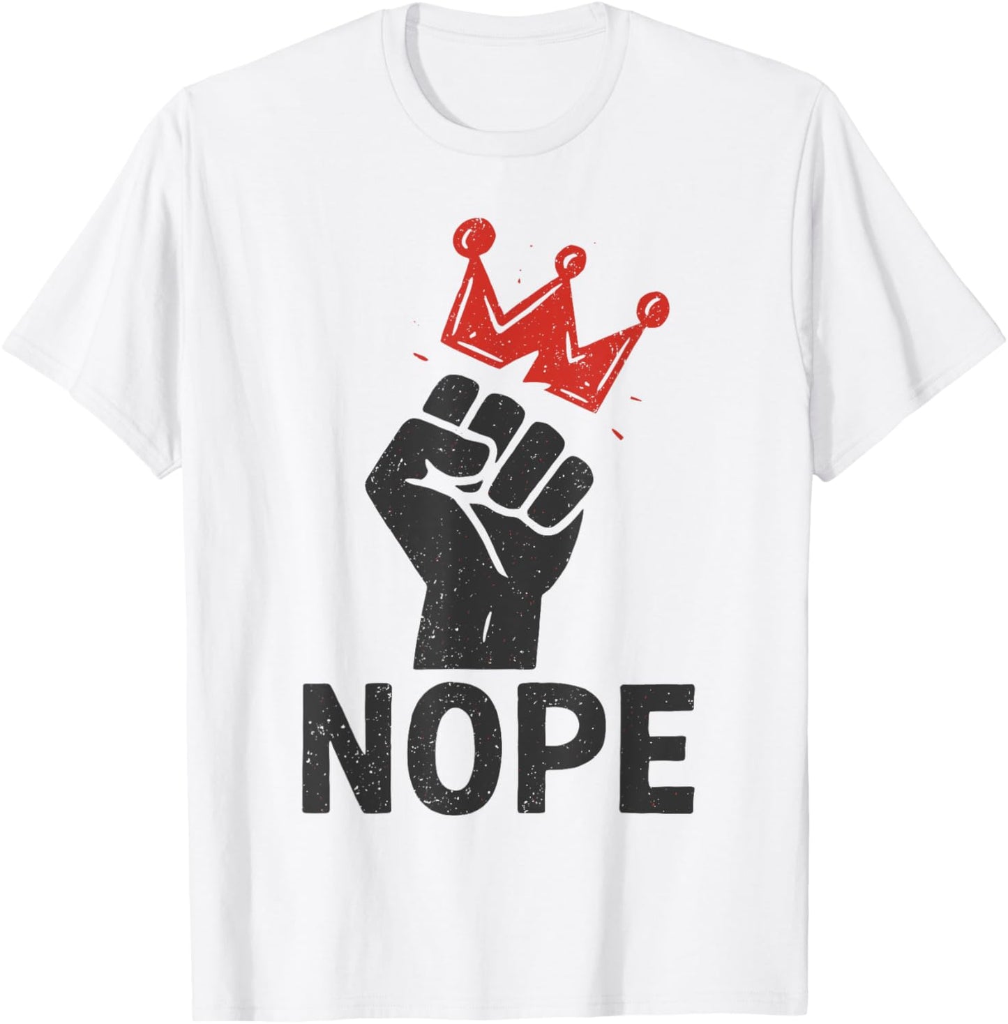 Nope, Fist & Crown, No Kings T-shirt
