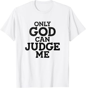 God Only Can Judge Me Religious Christian T-Shirt