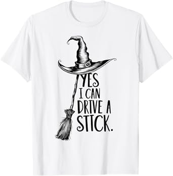 Yes I Can Drive A Stick Funny Halloween Spooky Witch T-Shirt