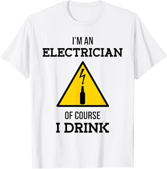 Funny Electrician Natural Drink I Electrical Union T-Shirt