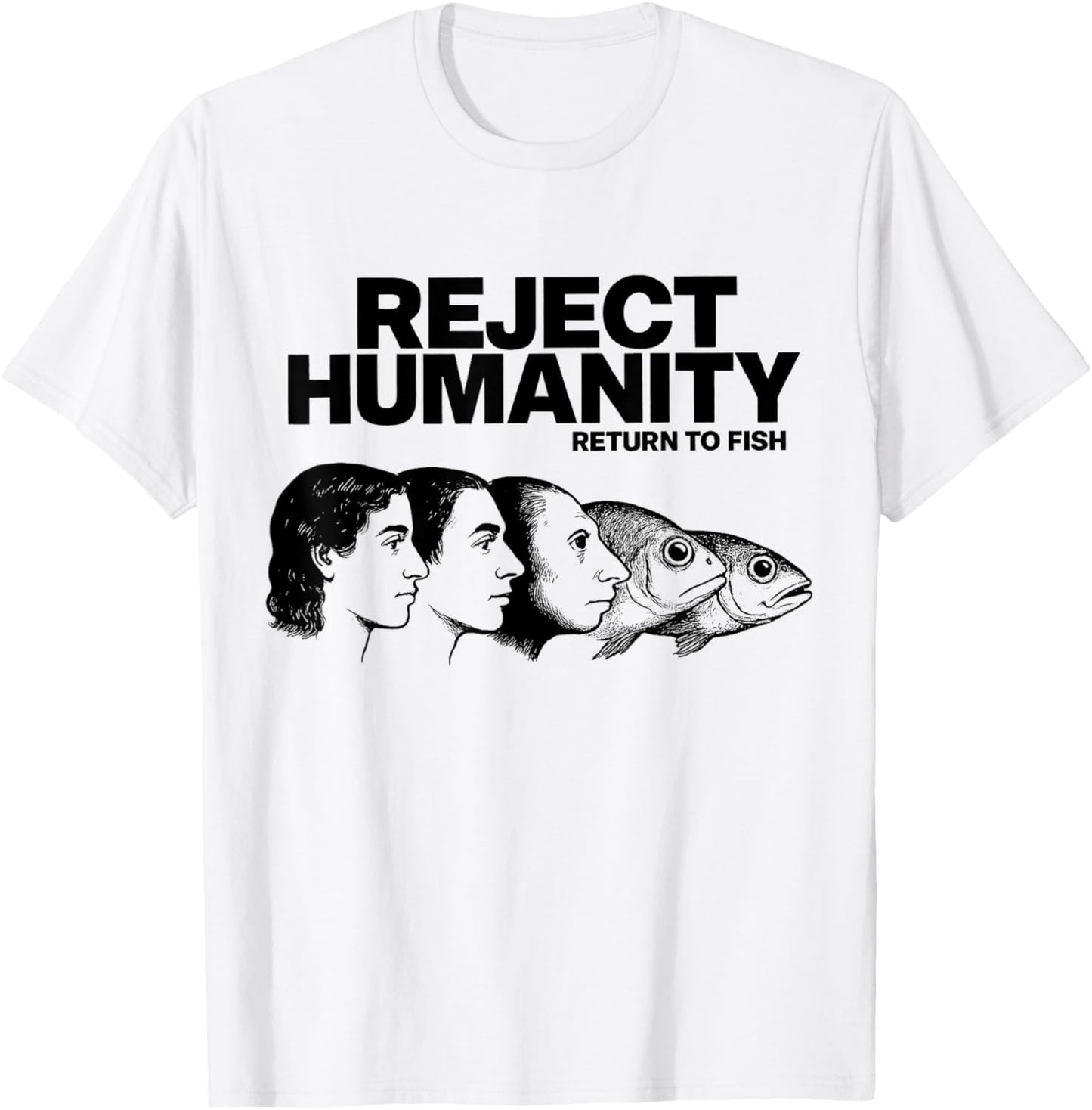Reject Humanity Return To Fish, Reject Modernity Meme T-Shirt