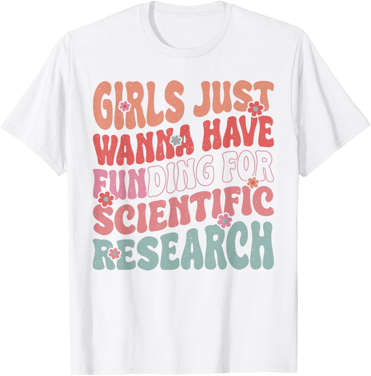 Funny Girls Just Wanna Have Funding For Scientific Research T-Shirt