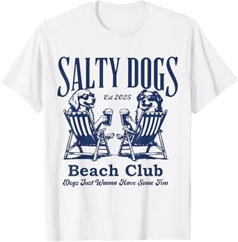 Salty Dogs Beach Club Dogs Just Wanna Have Some Fun T-Shirt