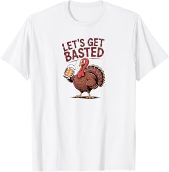 Funny Turkey Beer Cheers to Turkey Day Let's Get Basted T-Shirt