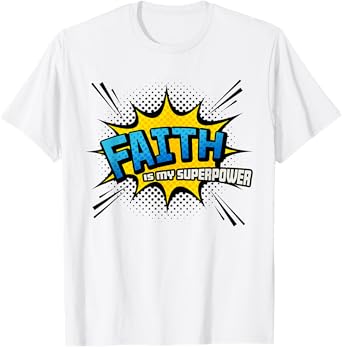 Faith is my Superpower - Fun Comic Book Christian T-Shirt
