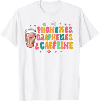 Reading Teacher Coffee Lover Phonemes Graphemes & Caffeine T-Shirt