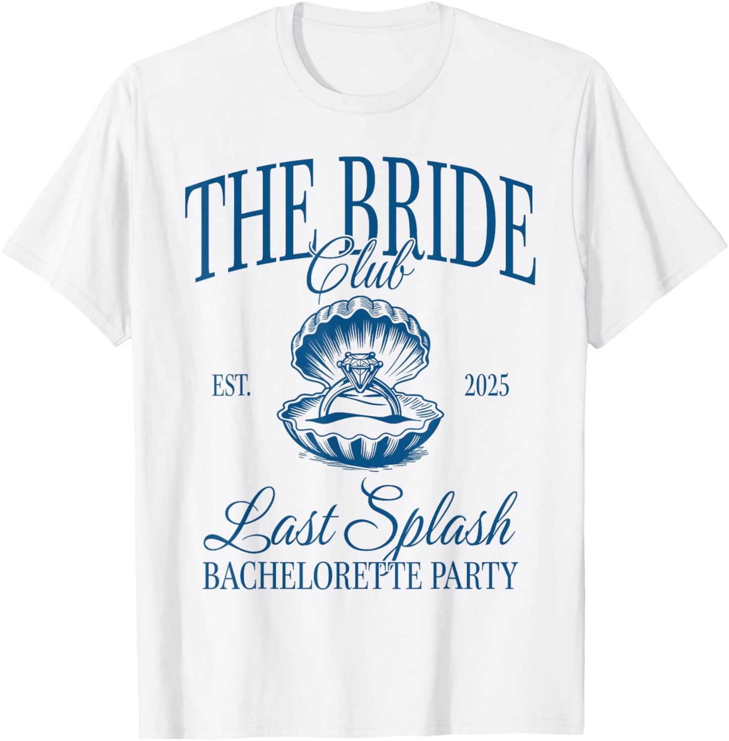 Last Splash Est 2025 Bachelorette Party The Bride Club T-Shirt