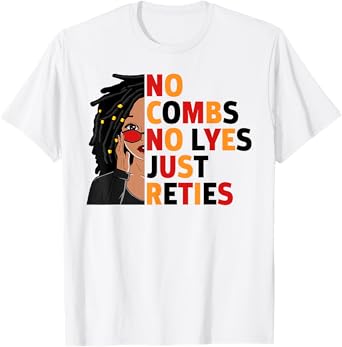 No Combs No Lyes Just Reties Loc'd Hair Black Woman Girl T-Shirt