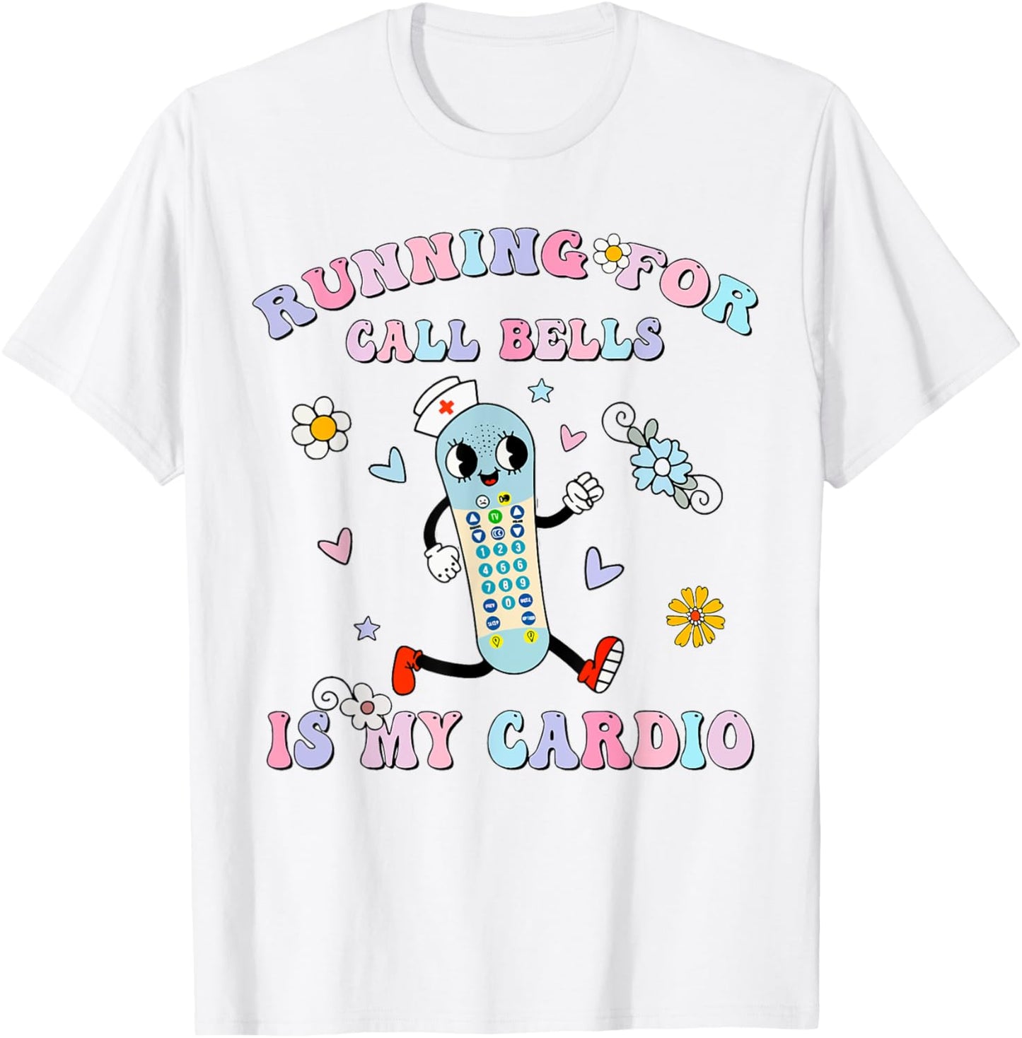 Groovy Running For Call Bells Is My Cardio PCT CNA PCA Nurse T-Shirt