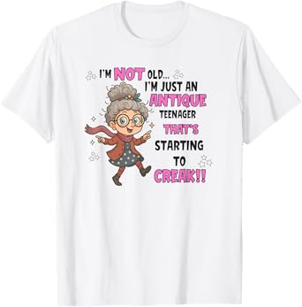 I'm Not Old I'm Just An Antique Teenager That's Starting T-Shirt