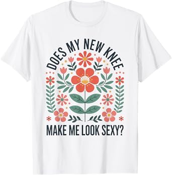 Knee Replacement Recovery Knee Surgery Recovery T-Shirt