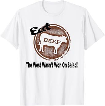 Eat Beef The West Wasn't Won On Salad - Funny BBQ Shirt